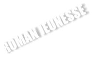 ROMAN JEUNESSE